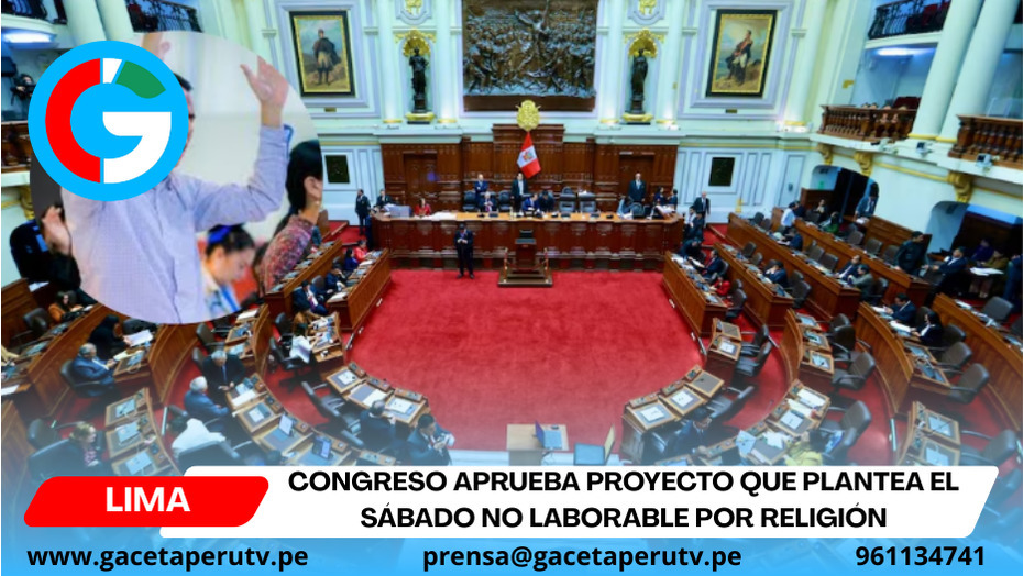  Congreso aprueba proyecto que plantea el sábado no laborable por religión.