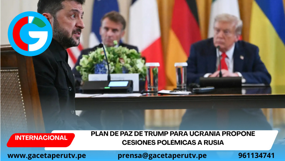 Plan de paz de Trump para Ucrania propone cesiones polémicas a Rusia