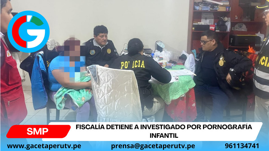 Fiscalía detiene a investigado por pornografía infantil