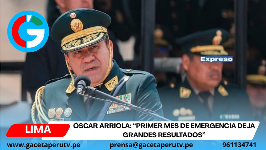   Óscar Arriola: “Primer mes de emergencia deja grandes resultados”
