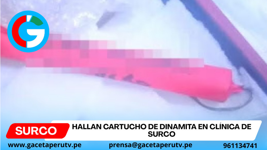 Hallan cartucho de dinamita en clínica de Surco