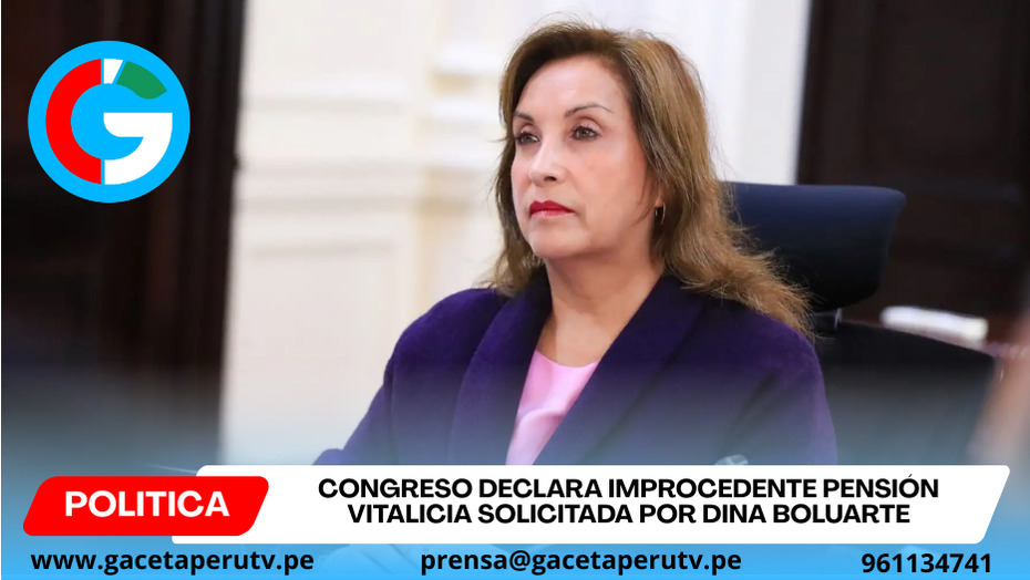 Congreso declara improcedente pensión vitalicia solicitada por Dina Boluarte