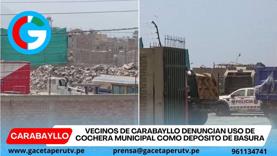 Vecinos de Carabayllo denuncian uso de cochera municipal como depósito de basura