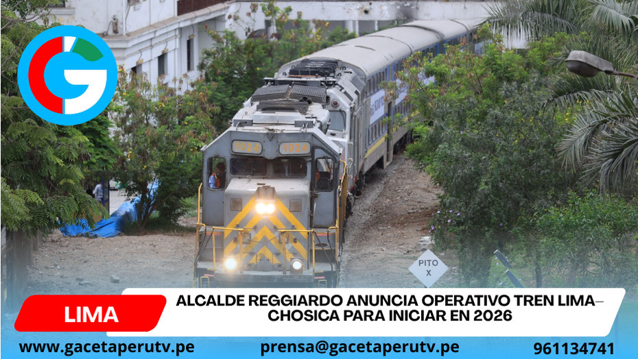 Alcalde Reggiardo anuncia operativo tren Lima–Chosica para iniciar en 2026