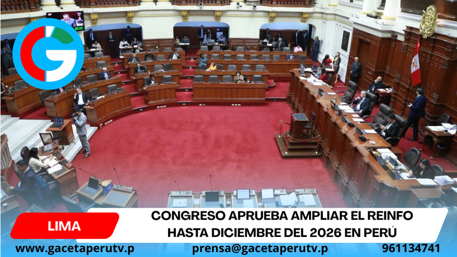 Congreso aprueba ampliar el REINFO hasta diciembre del 2026 en Perú