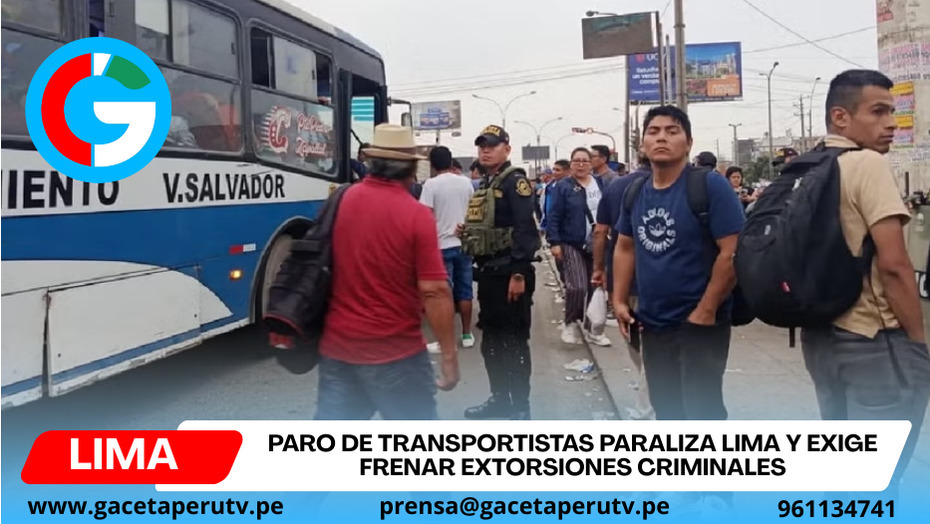 Paro de transportistas paraliza Lima y exige frenar extorsiones criminales