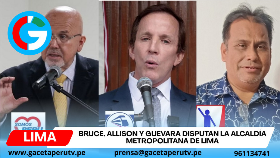 Bruce, Allison y Guevara disputan la Alcaldía Metropolitana de Lima