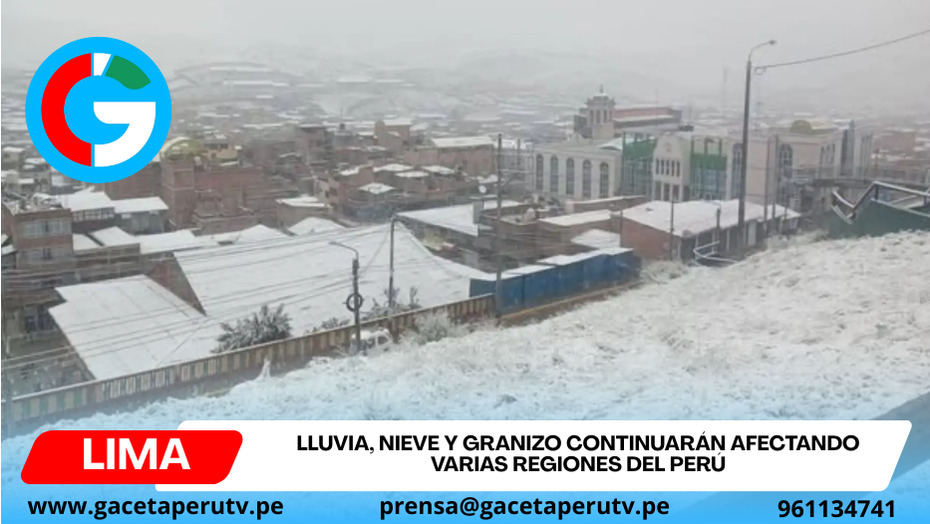 Lluvia, nieve y granizo continuarán afectando varias regiones del Perú