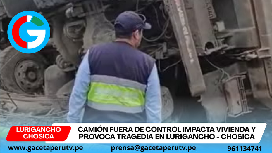 Camión pierde control y causa tragedia con dos muertos en Lurigancho - Chosica