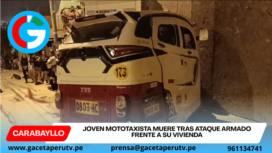 Mototaxista es asesinado a balazos frente a su casa en Carabayllo