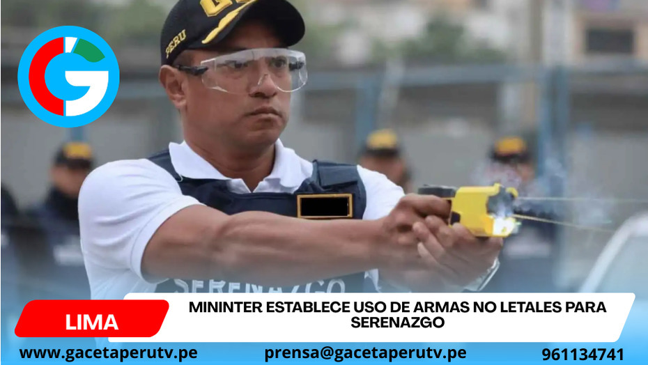 Mininter establece uso de armas no letales para serenazgo
