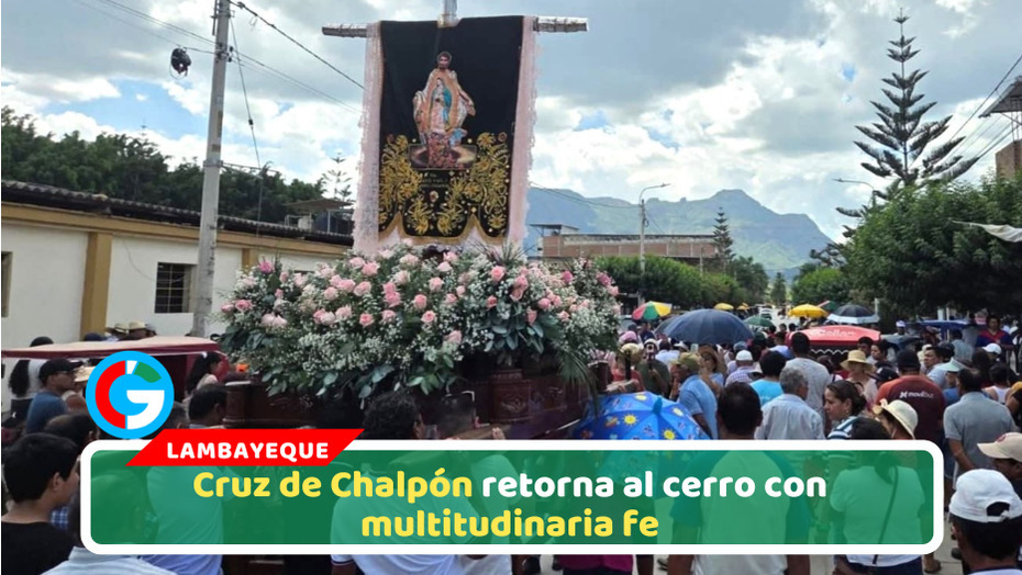 Cruz de Chalpón retorna al cerro con multitudinaria fe