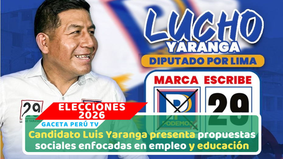 Candidato Luis Yaranga propone reformas clave para empleo, educación y transporte